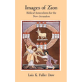 Images of Zion: Biblical Antecedents for the New Jerusalem