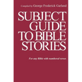 Subject Guide to Bible Stories: For any Bible With Numbered Verses