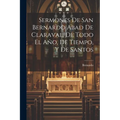Sermones De San Bernardo Abad De Claraval, De Todo El Año, De Tiempo, Y De Santos