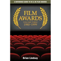 Film Awards: A Reference Guide to US & UK Film Awards Volume Three 1980-1999