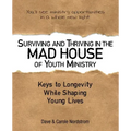 Surviving and Thriving in the Mad House of Youth Ministry: Keys to Longevity While Shaping Young Lives