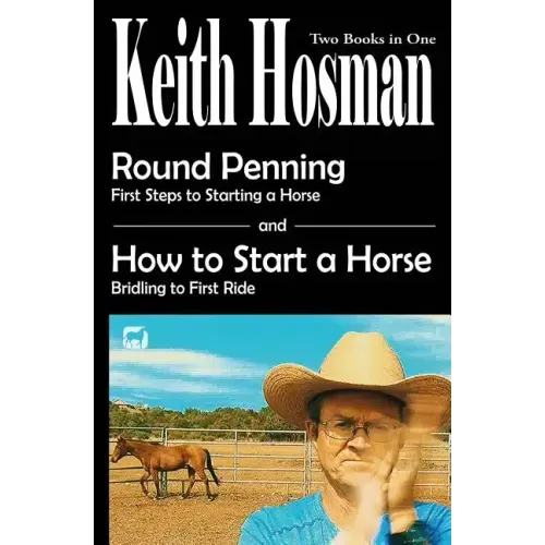 Round Penning: First Steps to Starting a Horse How to Start a Horse: Bridling to 1st Ride, Step-by-Step