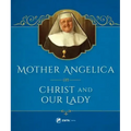 Mother Angelica on Christ and Our Lady