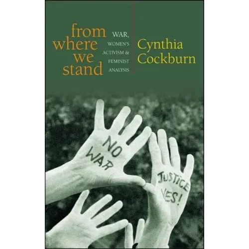 From Where We Stand: War, Women's Activism and Feminist Analysis