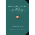 Ohio in the War V2, Part 2: The History of Her Regiments, and Other Military Organizations (1898)