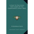 A Visit to the Cities and Camps of the Confederate States (1865)