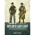 Hitler's Last Levy: The Volkssturm 1944-45