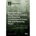 Nutritive Value, Polyphenolic Content, and Bioactive Constitution of Green, Red and Flowering Plants