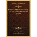 Genesis of the White Family, and the Scotts of Scot's Hall (1920)