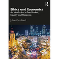 Ethics and Economics: An Introduction to Free Markets, Equality and Happiness