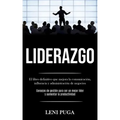Liderazgo: El libro definitivo que mejora la comunicación, influencia y administración de negocios (Consejos de gestión para ser