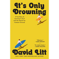 It's Only Drowning: A True Story of Learning to Surf and the Pursuit of Common Ground