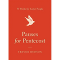 Pauses for Pentecost: 50 Words for Easter People