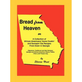 Bread From Heaven: Or A Collection of African-Americans' Home Cookin' and Somepin' Eat Recipes from Down in Georgia