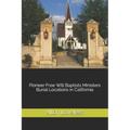 Pioneer Free Will Baptists Ministers Burial Locations in California