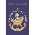 A Rocking-Horse Catholic