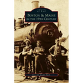 Boston & Maine in the 19th Century