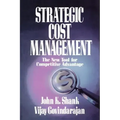 Strategic Cost Management: The New Tool for Competitive Advantage