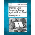 Trial for Libel - Susanna Torrey Against R.M. Field