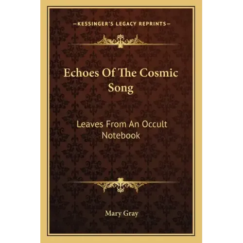 Echoes of the Cosmic Song: Leaves from an Occult Notebook