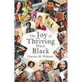 The Joy of Thriving While Black