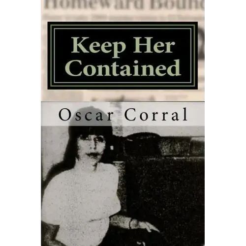 Keep Her Contained: A Mystery About Immigrant Ambitions and Mummified Remains