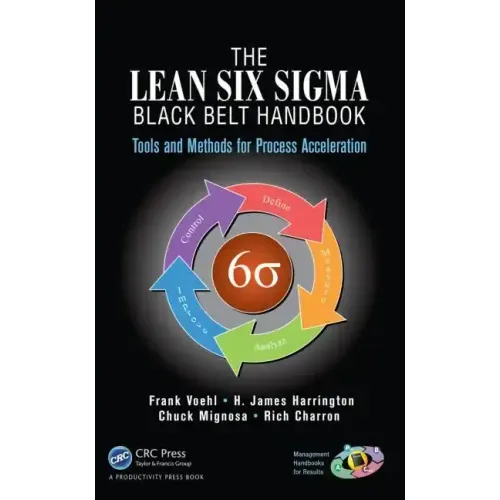 The Lean Six SIGMA Black Belt Handbook: Tools and Methods for Process Acceleration