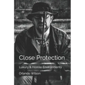 Close Protection: Luxury & Hostile Environments