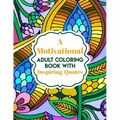 A Motivational Adult Coloring Book with Inspiring Quotes: Coloring Book For Adults Stress Relieving Designs