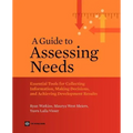 A Guide to Assessing Needs: Essential Tools for Collecting Information, Making Decisions, and Achieving Development Results