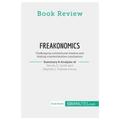 Book Review: Freakonomics by Steven D. Levitt and Stephen J. Dubner: Challenging conventional wisdom and finding counterintuitive conclusions