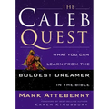 The Caleb Quest: What You Can Learn from the Boldest Dreamer in the Bible