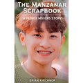 The Manzanar Scrapbook