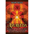 Ayurveda: Liberando el poder de la dieta ayurvédica, el yoga, la meditación y la aromaterapia para sanar y equilibrar tus chakra