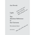 Light - The Absolute Reference in the Universe: New physical theory