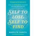 Self to Lose, Self to Find: Using the Enneagram to Uncover Your True, God-Gifted Self