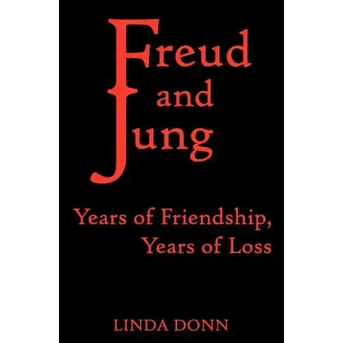 Freud and Jung: Years of Friendship, Years of Loss