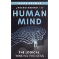 Understanding the Human Mind The Logical Thinking Process