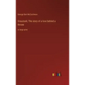 Graustark; The story of a love behind a throne: in large print