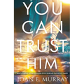 You Can TRUST Him: Anchoring Your Hope in God During Difficult Times