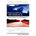 Rediscovering Revernce, The Path to Intimacy
