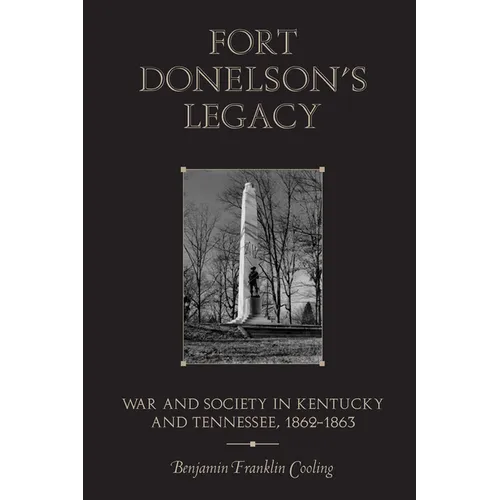 Fort Donelson's Legacy: War and Society in Kentucky and Tennessee, 1862-1863