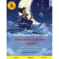 My Most Beautiful Dream - Mein allerschönster Traum (English - German): Bilingual children's picture book with online audio and video