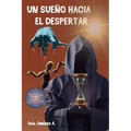 Un Sueño Hacia El Despertar