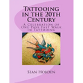Tattooing in the 20th Century: A Celebration of One Pass Fast Walk In Tattooing