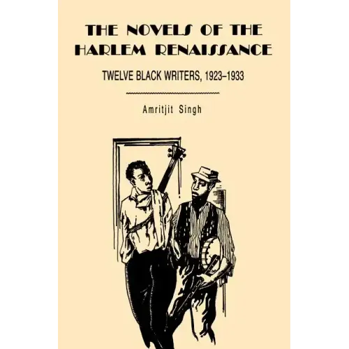 The Novels of the Harlem Renaissance: Twelve Black Writers, 1923-1933