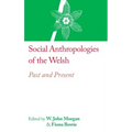 Social Anthropologies of the Welsh: Past and Present