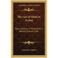The Law of Mind in Action: Daily Lessons in Treatments in Mental Science 1926