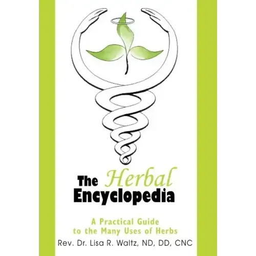The Herbal Encyclopedia: A Practical Guide to the Many Uses of Herbs