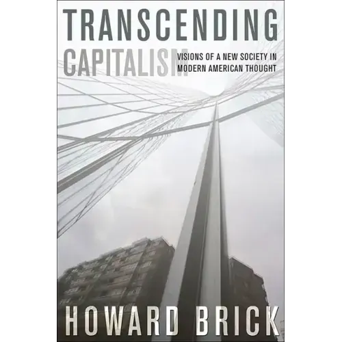 Transcending Capitalism: Visions of a New Society in Modern American Thought